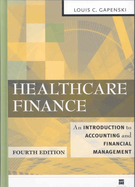 Healthcare Finance: An Introduction to Accounting and Financial Management, Fourth Edition cover