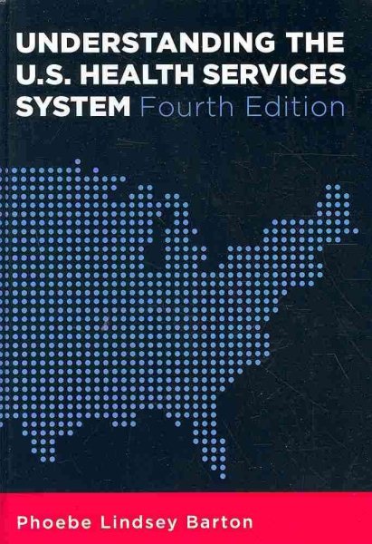 Understanding the U.S. Health Services System, Fourth Edition (Aupha/Hap Book) cover