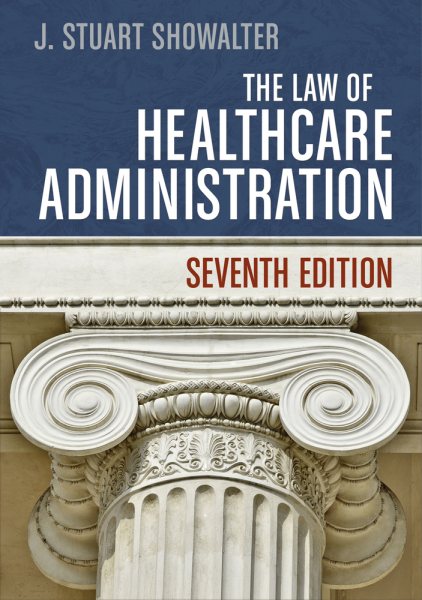 The Law of Healthcare Administration, Seventh Edition (AUPHA/HAP Book) cover