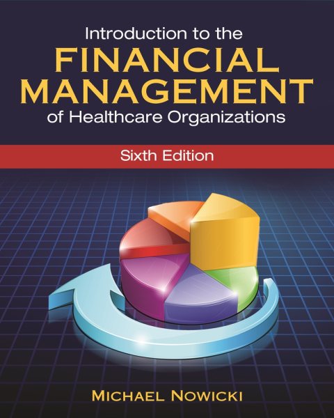 Introduction to the Financial Management of Healthcare Organizations, Sixth Edition (Gateway to Healthcare Management) cover