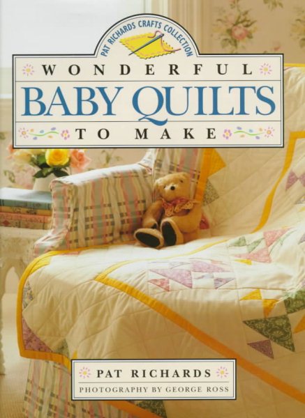 Wonderful Baby Quilts to Make (Pat Richards Crafts Collection) cover