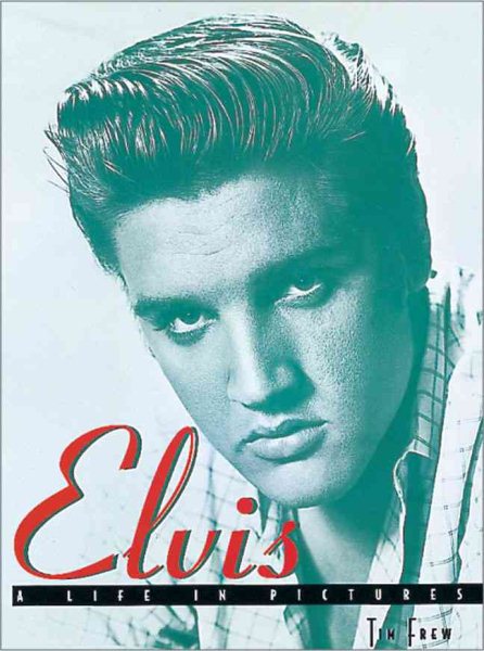 Elvis a Life in Pictures (Life in Pictures Series) cover