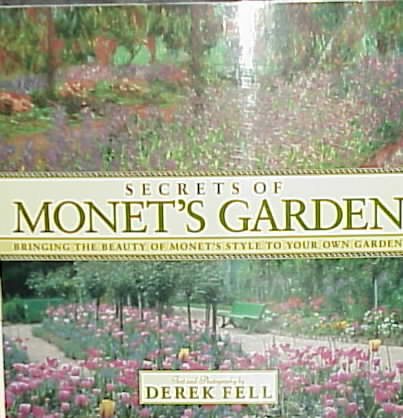 Secret's of Monet's Garden: Bringing the Beauty of Monet's Style to Your Own Garden