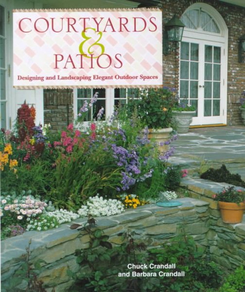 Courtyards & Patios: Designing and Landscaping Elegant Outdoor Spaces cover