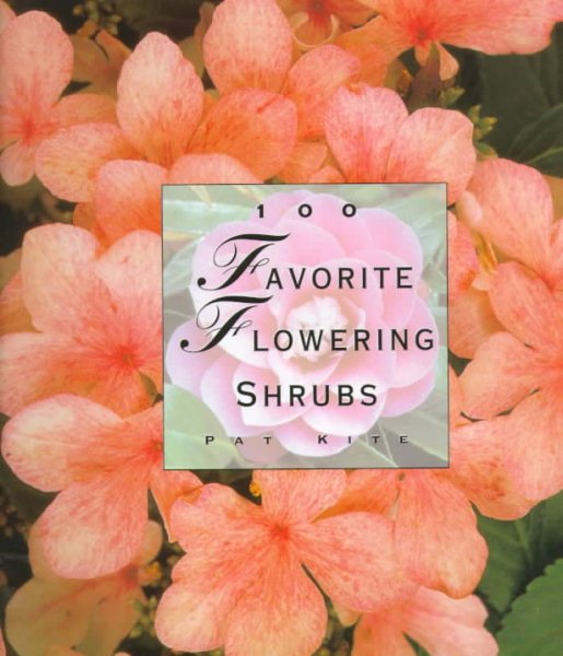 100 Favorite Flowering Shrubs (The 100 Favorite Series)