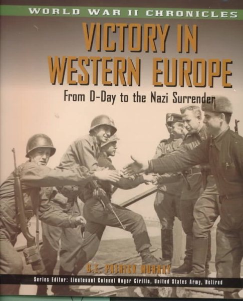 Victory in Western Europe: From D-Day to the Nazi Surrender (World War II Chronicles) cover