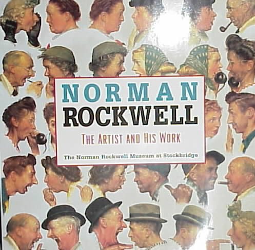 Norman Rockwell: The Artist and His Work : The Norman Rockwell Museum at Stockbridge