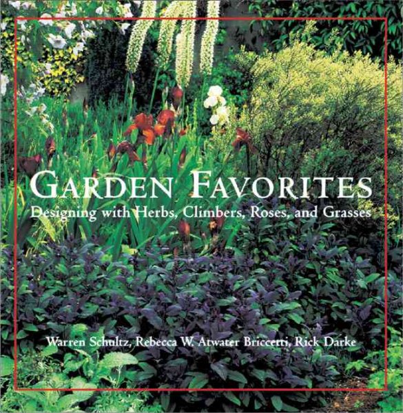 Garden Favorites: Designing with Herbs, Climbers, Roses, and Grasses