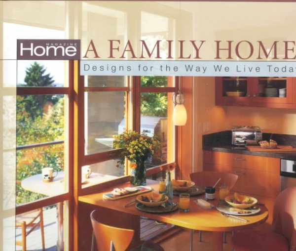 Home Magazine: A Family Home: Designs for the Way We Live Today (Interior Design/Architecture Ser.) cover