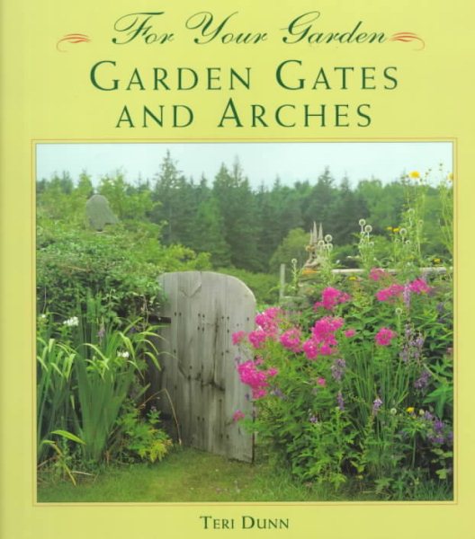 For Your Garden: Garden Gates and Arches