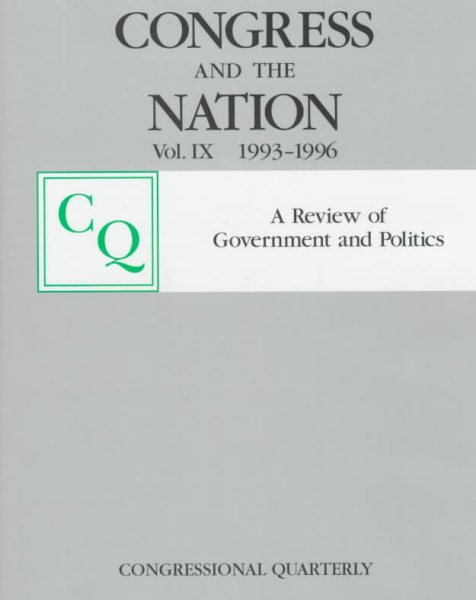 Congress and the Nation IX: 1993-1996 (Congress & the Nation: A Review of Government & Politics) cover