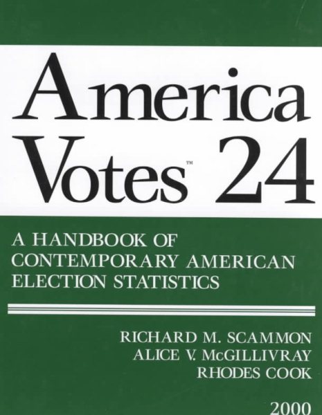 America Votes 24: 1999-2000, A Handbook Of Contemporary American Election Statistics (America Votes: A Handbook of Contemporary Election Statistics) cover