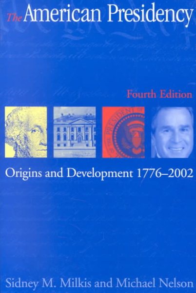 The American Presidency: Origins and Development, 1776-2002 (American Presidency) (American Presidency (CQ)) cover