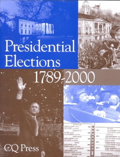 Presidential Elections, 1789-2000 (Presidential Elections Since 1789)