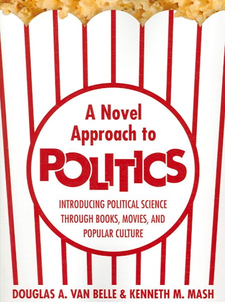 A Novel Approach To Politics:  Introducing Political Science Through Books, Movies, and Popular Culture cover