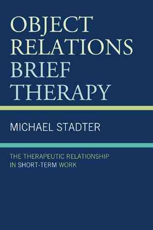 Object Relations Brief Therapy: The Therapeutic Relationship in Short-Term Work (The Library of Object Relations) cover