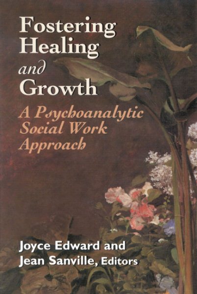 Fostering Healing and Growth: A Psychoanalytic Social Work Approach cover
