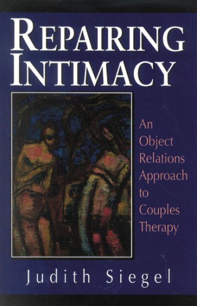Repairing Intimacy: An Object Relations Approach to Couples Therapy (The Library of Object Relations) cover