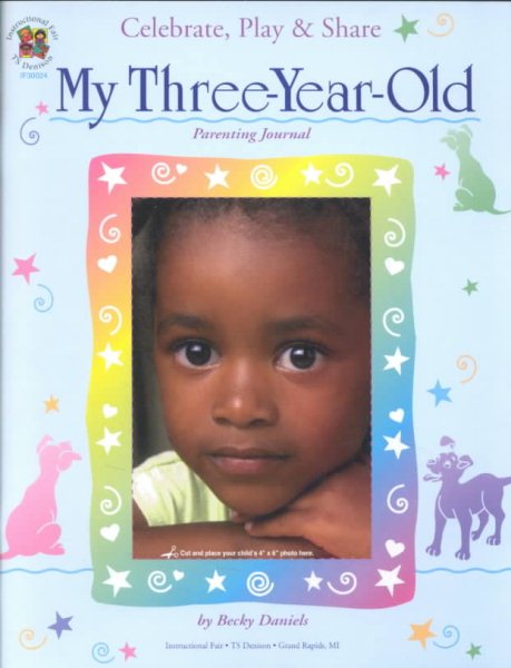 Celebrate, Play & Share My Three-Year-Old: Parenting Journal cover