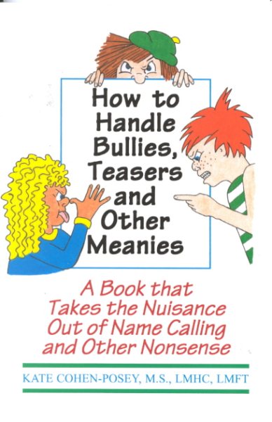 How to Handle Bullies, Teasers and Other Meanies: A Book That Takes the Nuisance Out of Name Calling and Other Nonsense cover