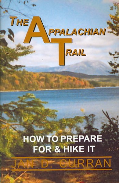 The Appalachian Trail : How to Prepare for & Hike It