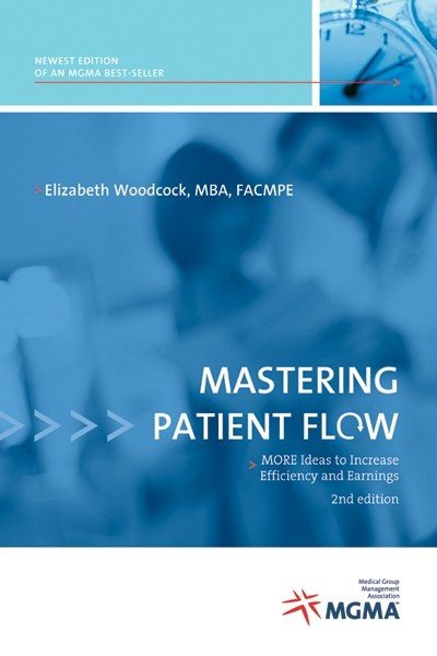 Mastering Patient Flow: More Ideas to Increase Efficiency and Earnings, Second Edition cover