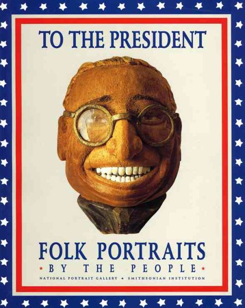 To the President: Folk Portraits by the People cover