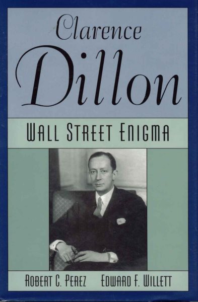 Clarence Dillon: A Wall Street Enigma cover