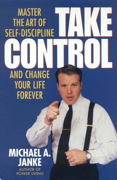 Take Control: Master the Art of Self-Discipline and Change Your Life Forever cover