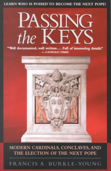 Passing the Keys: Modern Cardinals, Conclaves, and the Election of the Next Pope cover