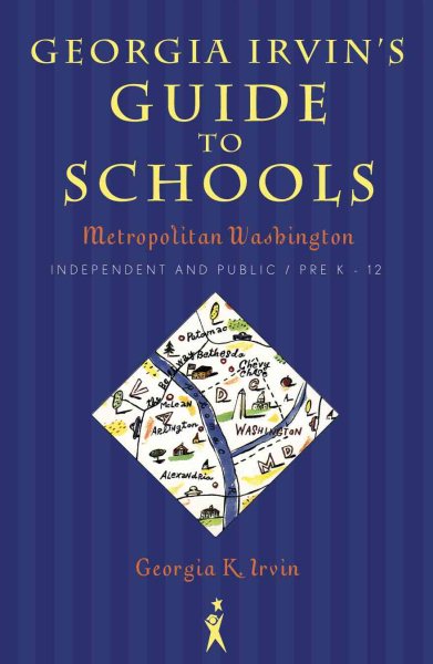 Georgia Irvin's Guide to Schools: Metropolitan Washington, Independent and Public / Pre-K - 12 cover