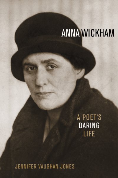 Anna Wickham: A Poet's Daring Life