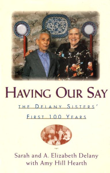 Having Our Say: The Delany Sisters First 100 Years cover