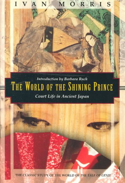 The World of the Shining Prince: Court Life in Ancient Japan (Kodansha Globe) cover