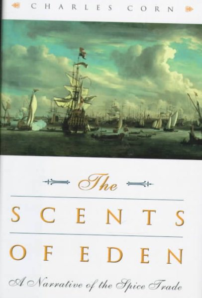 The Scents of Eden: A Narrative of the Spice Trade cover