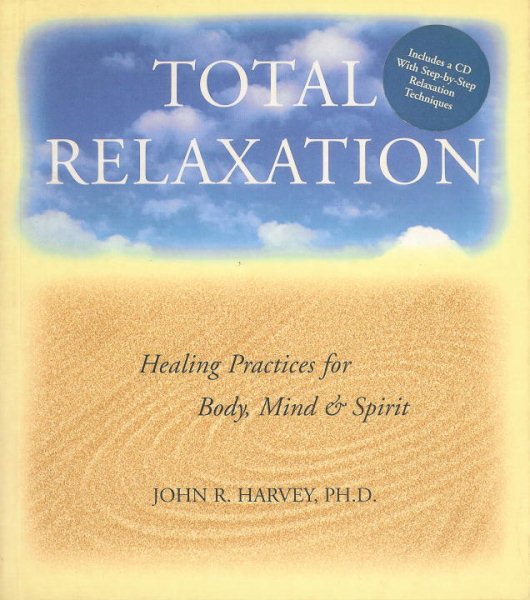 Total Relaxation: Healing Practices for Body, Mind & Spirit 1 CD