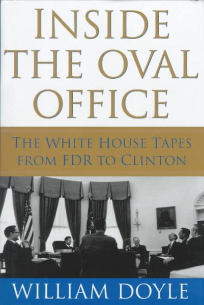 Inside the Oval Office: The White House Tapes from FDR to Clinton cover