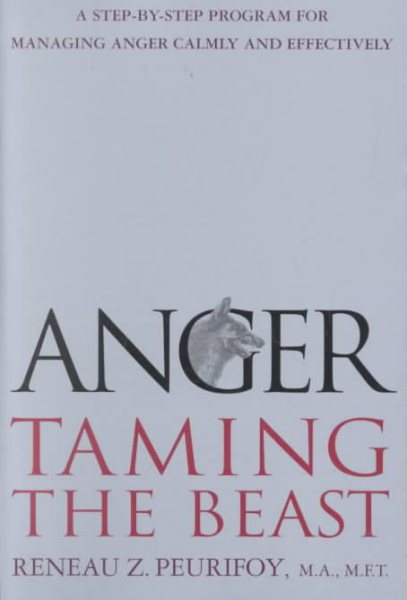 Anger: Taming the Beast : A Step-by-Step Program for Managing Anger Calmly and Effectively cover