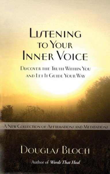 Listening to Your Inner Voice: Discover The Truth Within You And Let It Guide Your Way - A New Collection Of Affirmations And Meditations cover