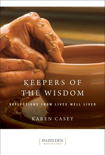 Keepers of the Wisdom: Reflections from Lives Well Lived (Hazelden Meditations)