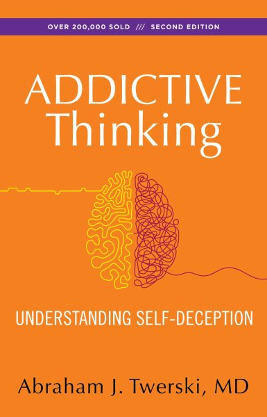 Addictive Thinking: Understanding Self-Deception cover