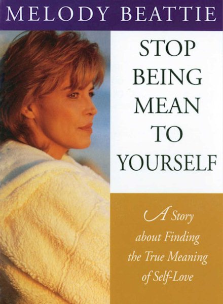 Stop Being Mean to Yourself: A Story About Finding The True Meaning of Self-Love cover