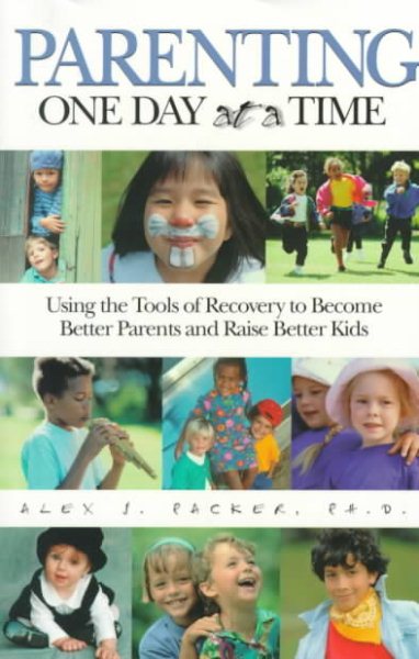Parenting One Day at a Time: Using the Tools of Rcovery to Become Better Parents and Raise Better Kids cover