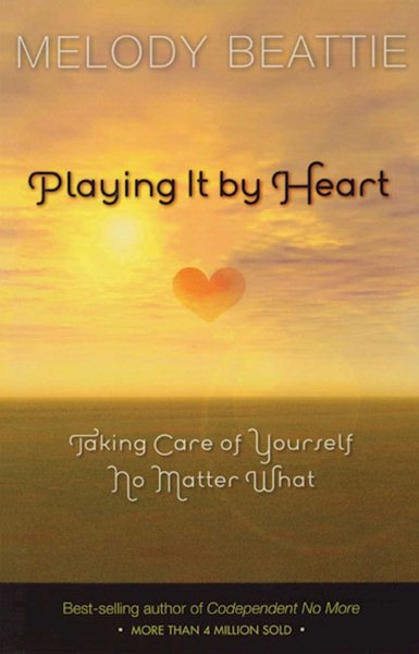 Playing It by Heart: Taking Care of Yourself No Matter What cover