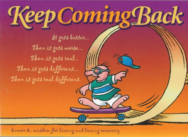 Keep Coming Back Gift Book: Humor & Wisdom for Living and Loving Recovery (Keep Coming Back Books) cover