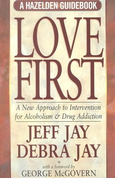 Love First: A New Approach to Intervention for Alcoholism & Drug Addiction (Hezelden Guidebook) cover