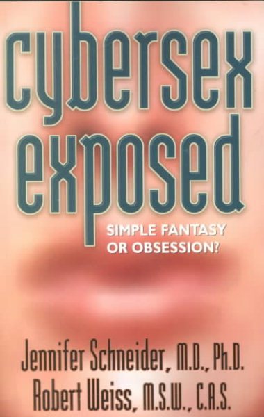 Cybersex Exposed: Simple Fantasy or Obsession? cover
