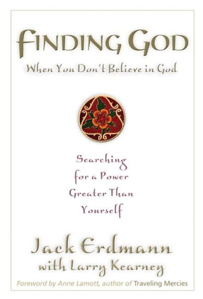 Finding God When You Don't Believe in God: Searching for a Power Greater Than Yourself cover