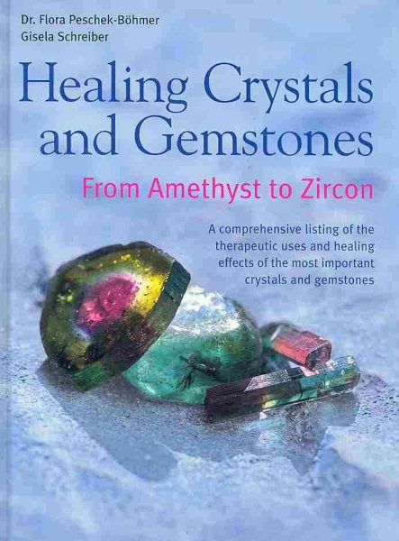 Healing Crystals and Gemstones: From Amethyst to Zircon cover