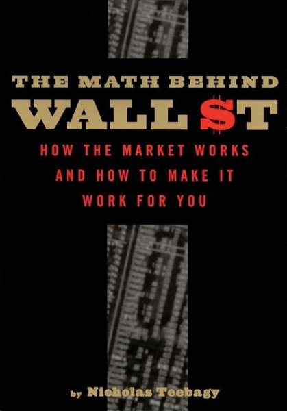 The Math Behind Wall Street: How the Market Works and How to Make It Work for You